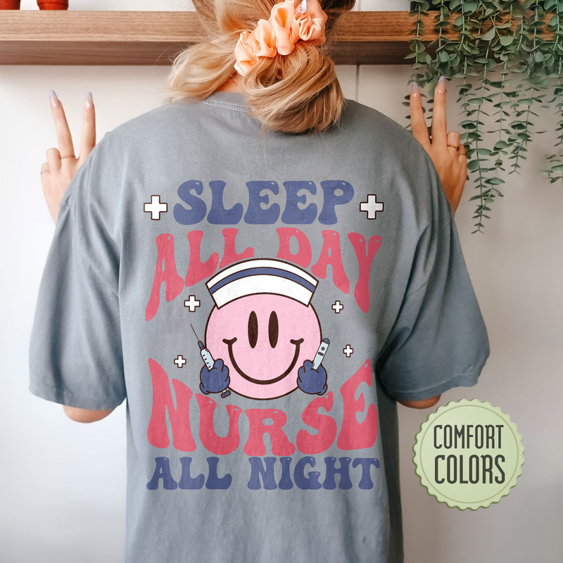 Sleep All Day Nurse All Night Comfort Colors Shirt, Funny Nurse Shirt, Nurse Tshirt, Nursing Shirts, Nurse Gift, Nurse Week, Smiling Nurse - 7.jpg