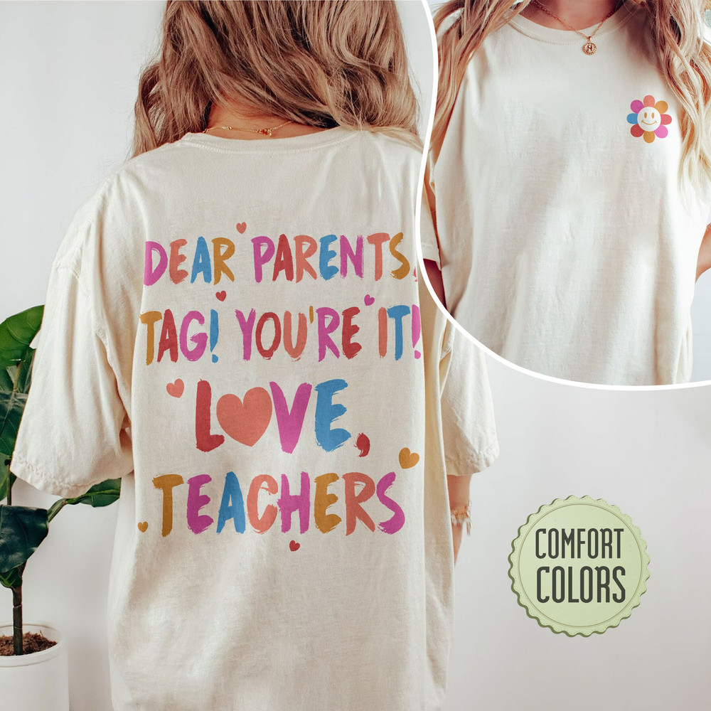 Teacher Last Day of School Comfort Colors Shirt, Dear Parents Tag You're It, End of School Shirt, Teacher Summer Break Shirt, Teacher Tee - 4.jpg