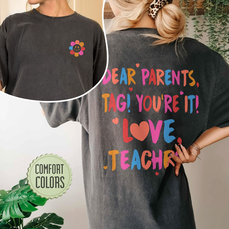 Teacher Last Day of School Comfort Colors Shirt, Dear Parents Tag You're It, End of School Shirt, Teacher Summer Break Shirt, Teacher Tee - 6.jpg