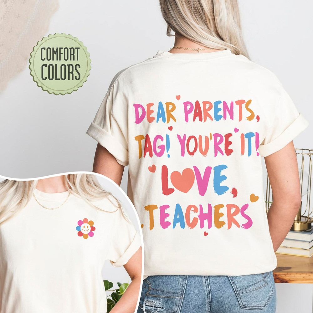 Teacher Last Day of School Comfort Colors Shirt, Dear Parents Tag You're It, End of School Shirt, Teacher Summer Break Shirt, Teacher Tee - 8.jpg