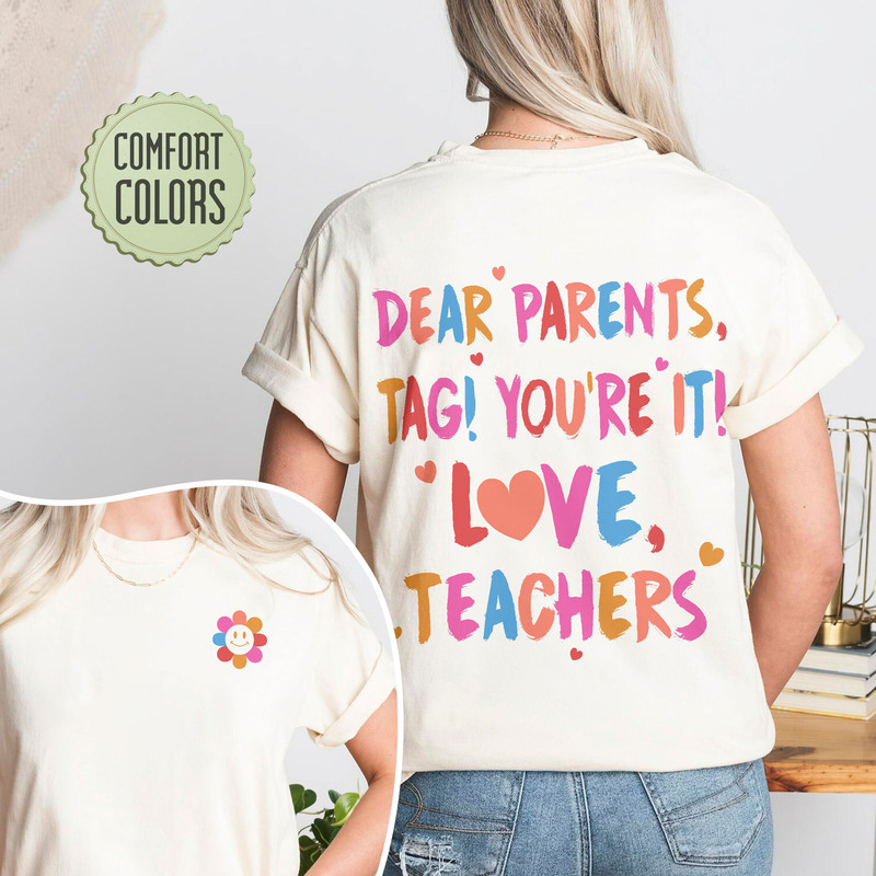 Teacher Last Day of School Comfort Colors Shirt, Dear Parents Tag You're It, End of School Shirt, Teacher Summer Break Shirt, Teacher Tee - 8.jpg