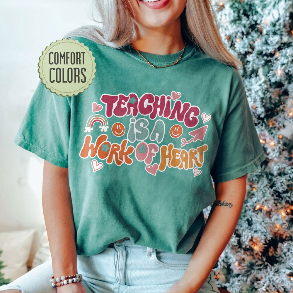 Teaching is a Work of Heart Comfort Colors Shirt, Valentine's Day Teacher Shirt, Retro Teacher Shirt, Trendy Vsco Positive Shirt - 4.jpg