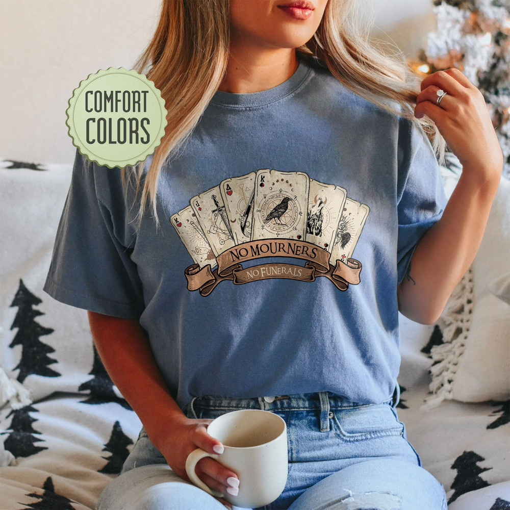 The Crow Club Comfort Colors Shirt, Ketterdam Crow Club Shirt, Six Of Crows Card Shirt, No Mourners, Bookish Shirt, No Funerals - 4.jpg