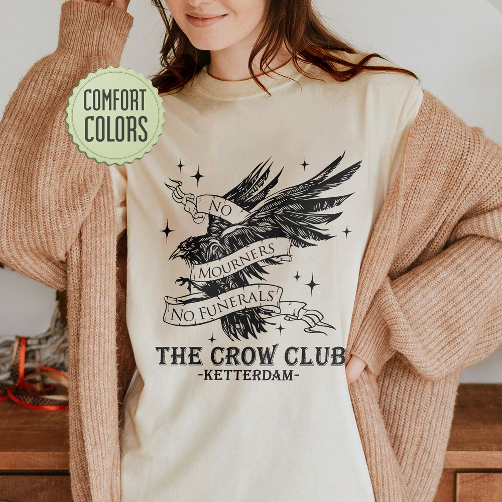 The Crow Club Comfort Colors Shirt, Six Of Crows Comfort Colors, Ketterdam Crow Club Shirt, No Mourners, Bookish Shirt, No Funerals - 1.jpg