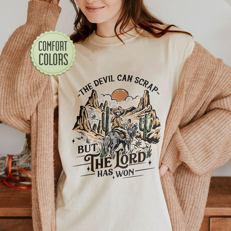 The Devil Can Scrap But The Lord Has Won Comfort Colors Shirt, Western Shirt, Country Music Shirts, Cowboy Tee, Cowgirl Tee, Desert Hoodie - 1.jpg