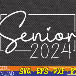 senior 2024 class of 2024 graduation svg, eps, png, dxf, digital download