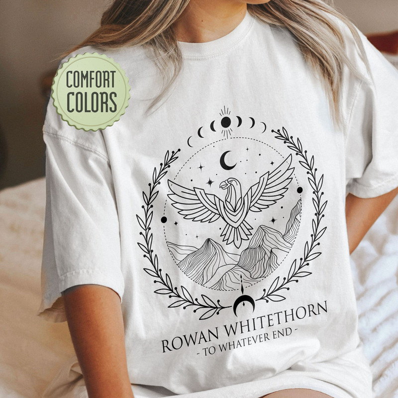 Whitethorn Bookish Comfort Colors Shirt, SJM Merch, To Whatever End , Rowan Unisex T-shirt, Acowar ACOTAR Merch - 3.jpg