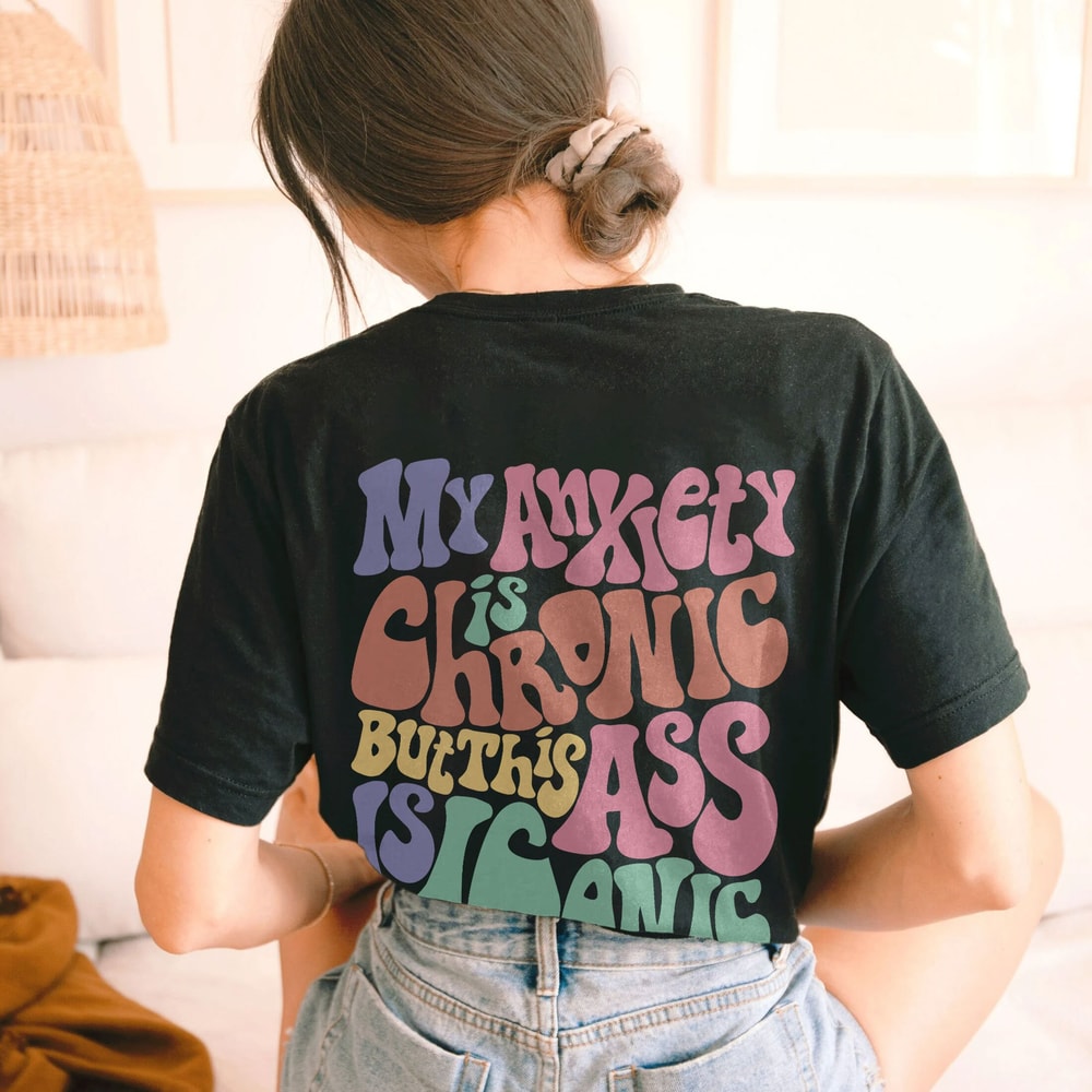 Womens My Anxiety is Chronic but this Ass is Iconic Funny Comfort Colors® Shirt, Trendy Shirts, Funny VSCO Long Sleeve - 6.jpg
