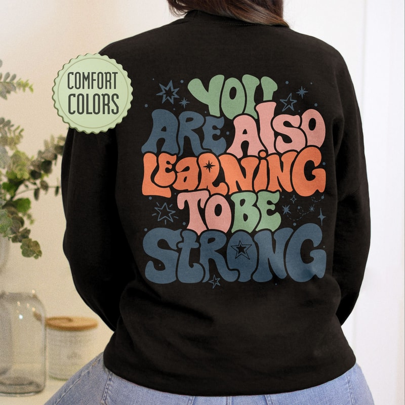 You Are Also Learning To Be Strong Comfort Colors Shirt, VSCO Girl Positive Shirt, Women's Rights Shirt, ACOWAR ACOTAR Shirt - 3.jpg