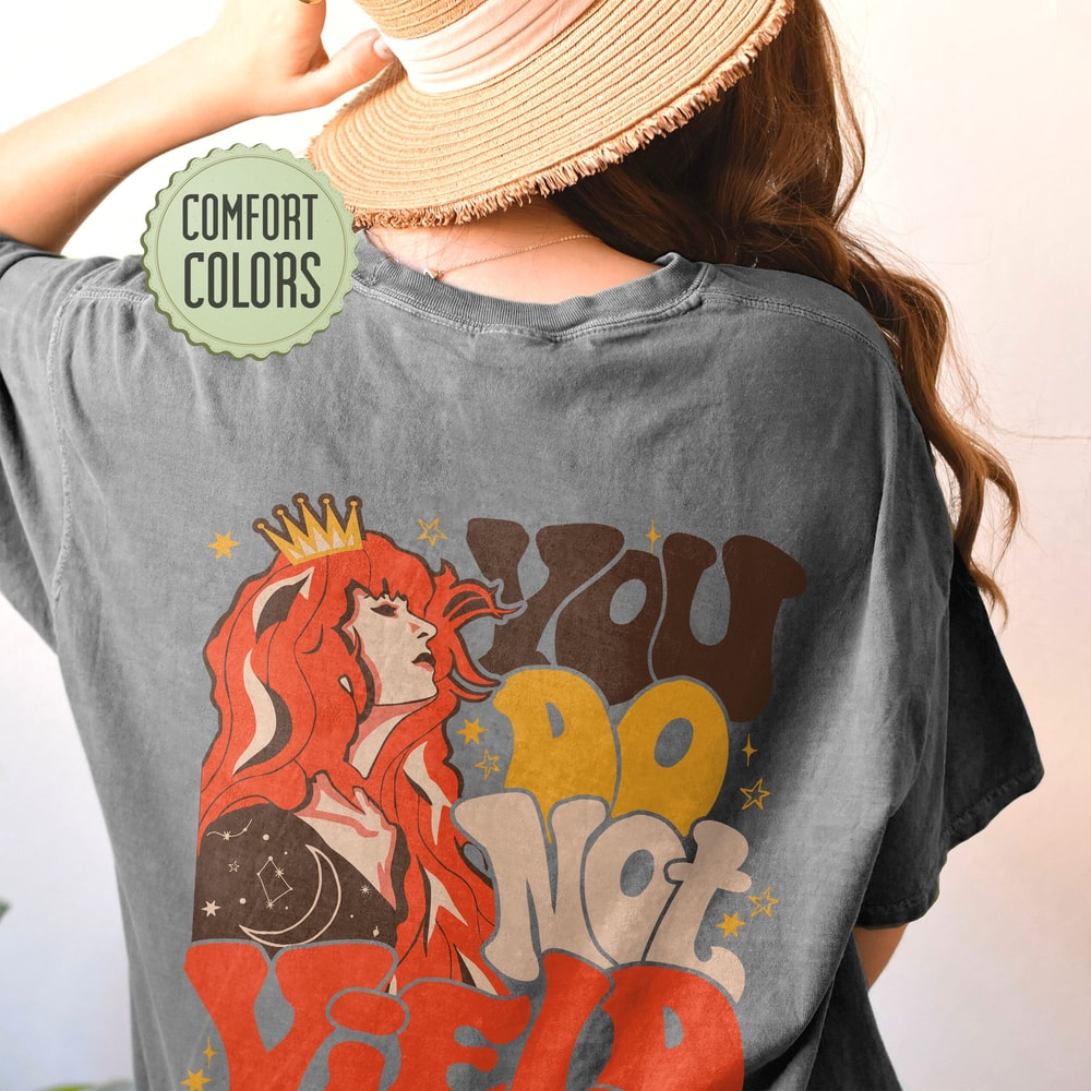 You Do Not Yield Comfort Colors Shirt, SJM Merch, Velaris Tshirt, VSCO Girl Positive Shirt, Motivational Shirt, Acowar ACOTAR Shirt - 6.jpg