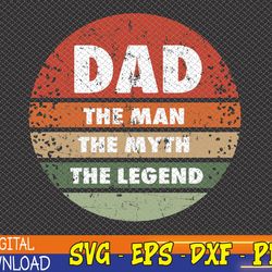 dad for dad the man the myth the legend svg, eps, png, dxf, digital download
