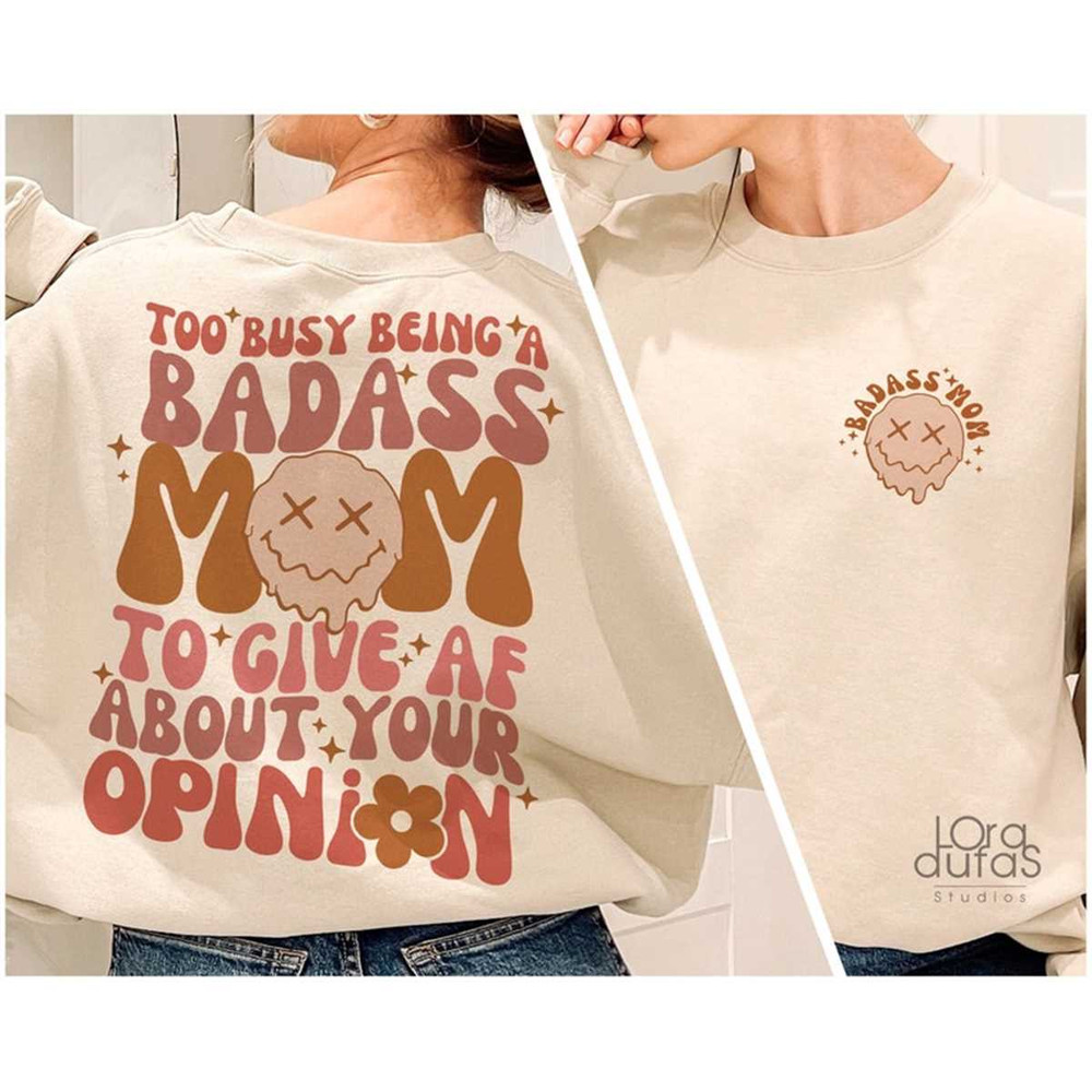 MR-76202391548-too-busy-being-a-badass-mom-sweatshirt-cool-mom-sweatshirt-image-1.jpg