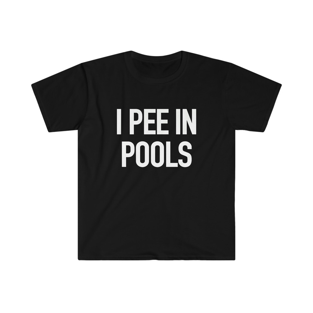 Funny Meme TShirt - I PEE IN POOLS Joke Tee - Gift Shirt - 1.jpg