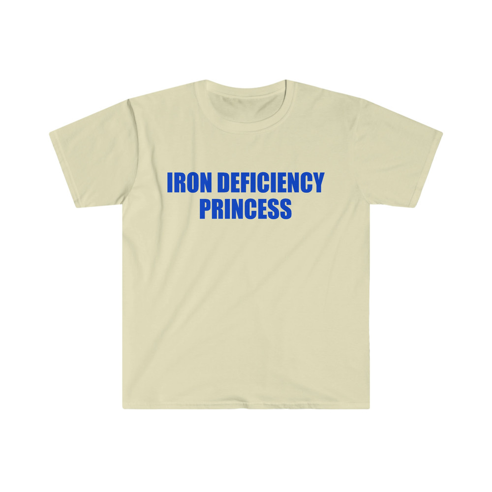 Funny Meme TShirt - IRON DEFICIENCY PRINCESS Joke Tee - Gift Shirt for Her - 5.jpg