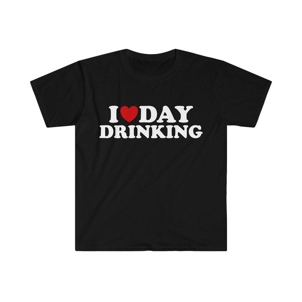 Funny Sarcastic TShirt, I Love Heart Day Drinking Meme Tee, Gift Shirt - 2.jpg