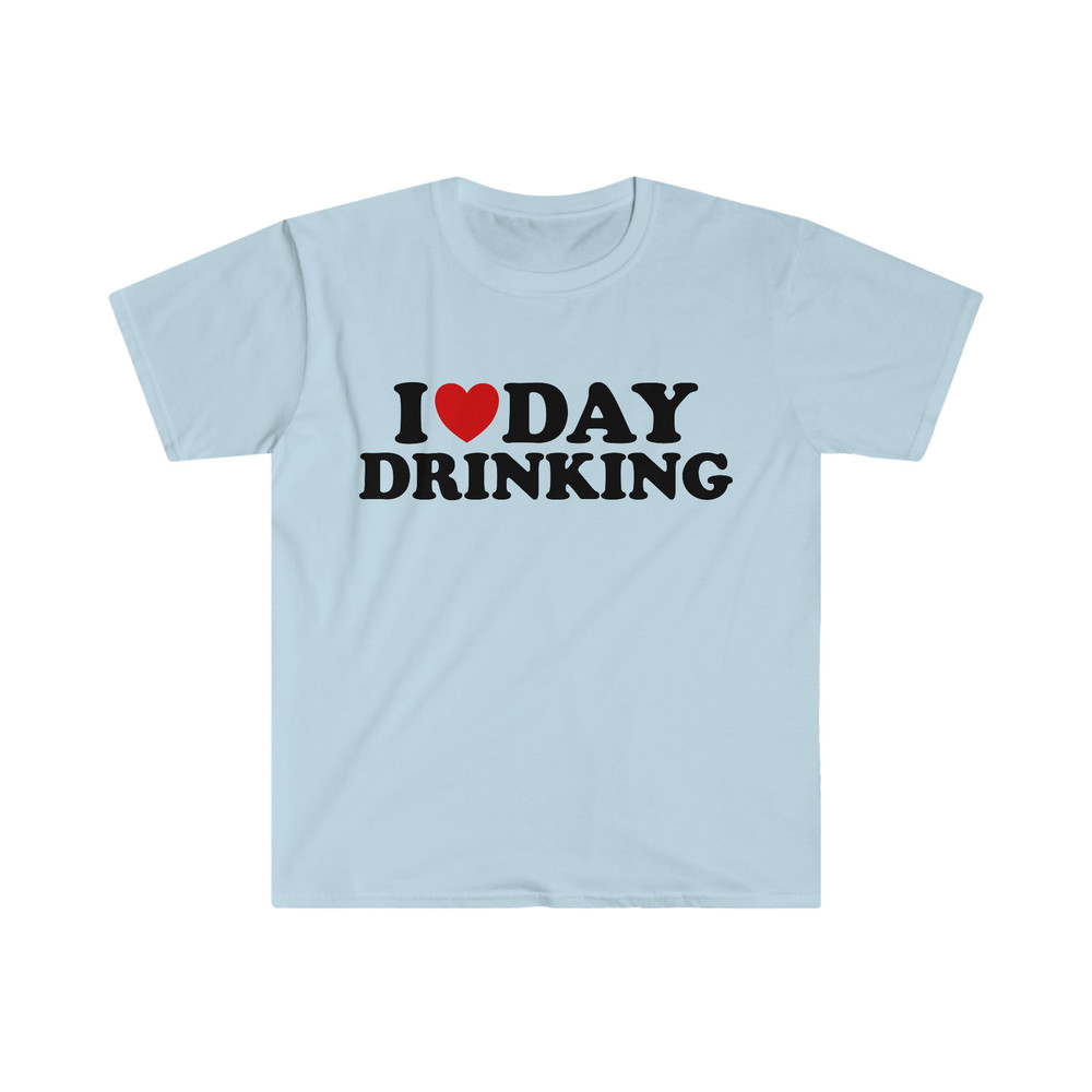 Funny Sarcastic TShirt, I Love Heart Day Drinking Meme Tee, Gift Shirt - 3.jpg