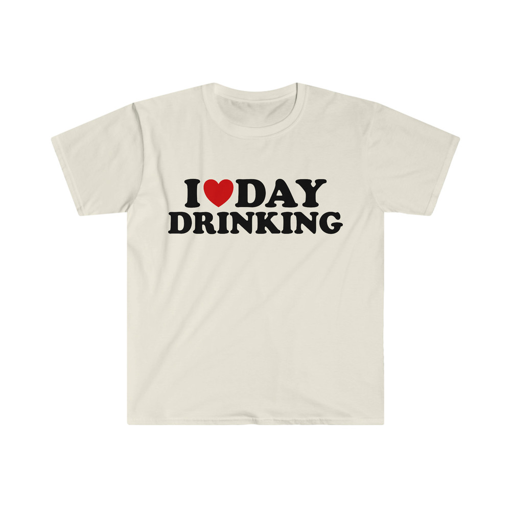 Funny Sarcastic TShirt, I Love Heart Day Drinking Meme Tee, Gift Shirt - 4.jpg
