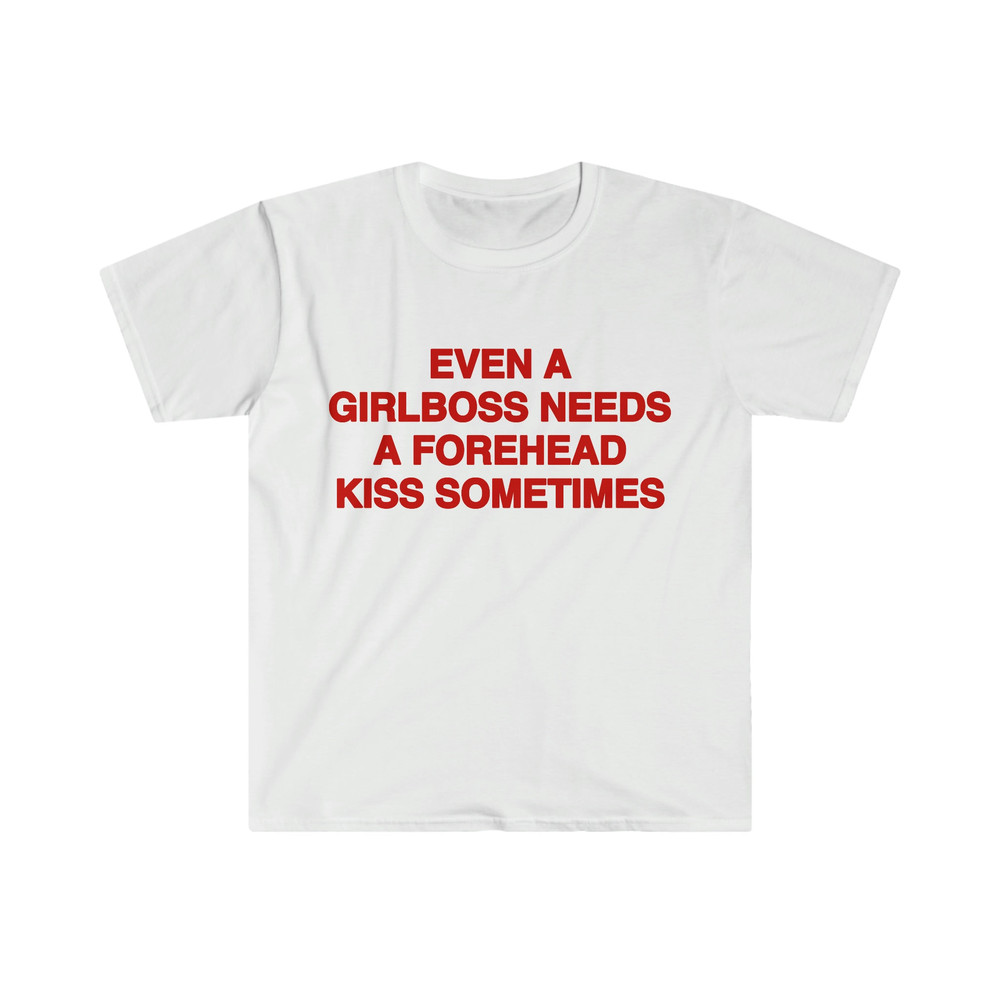 Funny Y2K Meme TShirt, Even a Girlboss Needs a Kiss Sometimes 2000's Celebrity Style Joke Tee, Gift Shirt for Her - 1.jpg