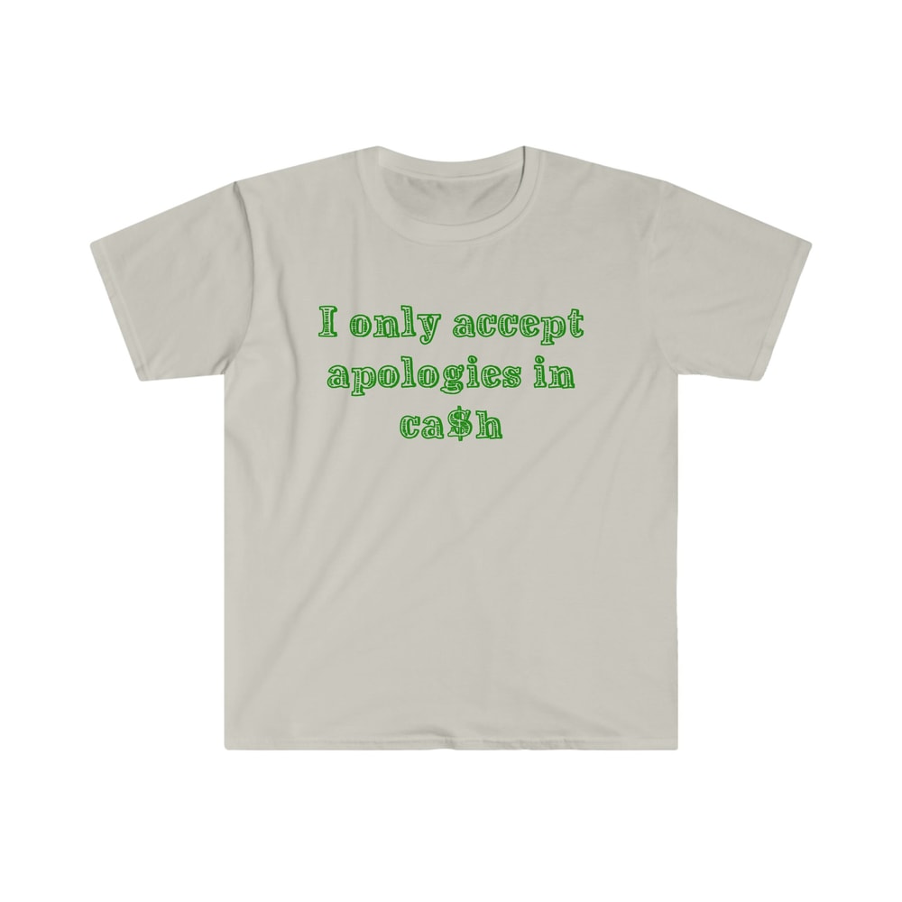 Funny Y2K Shirt - I Only Accept Apologies in Cash 2000's Celebrity Inspired Meme TShirt - 3.jpg