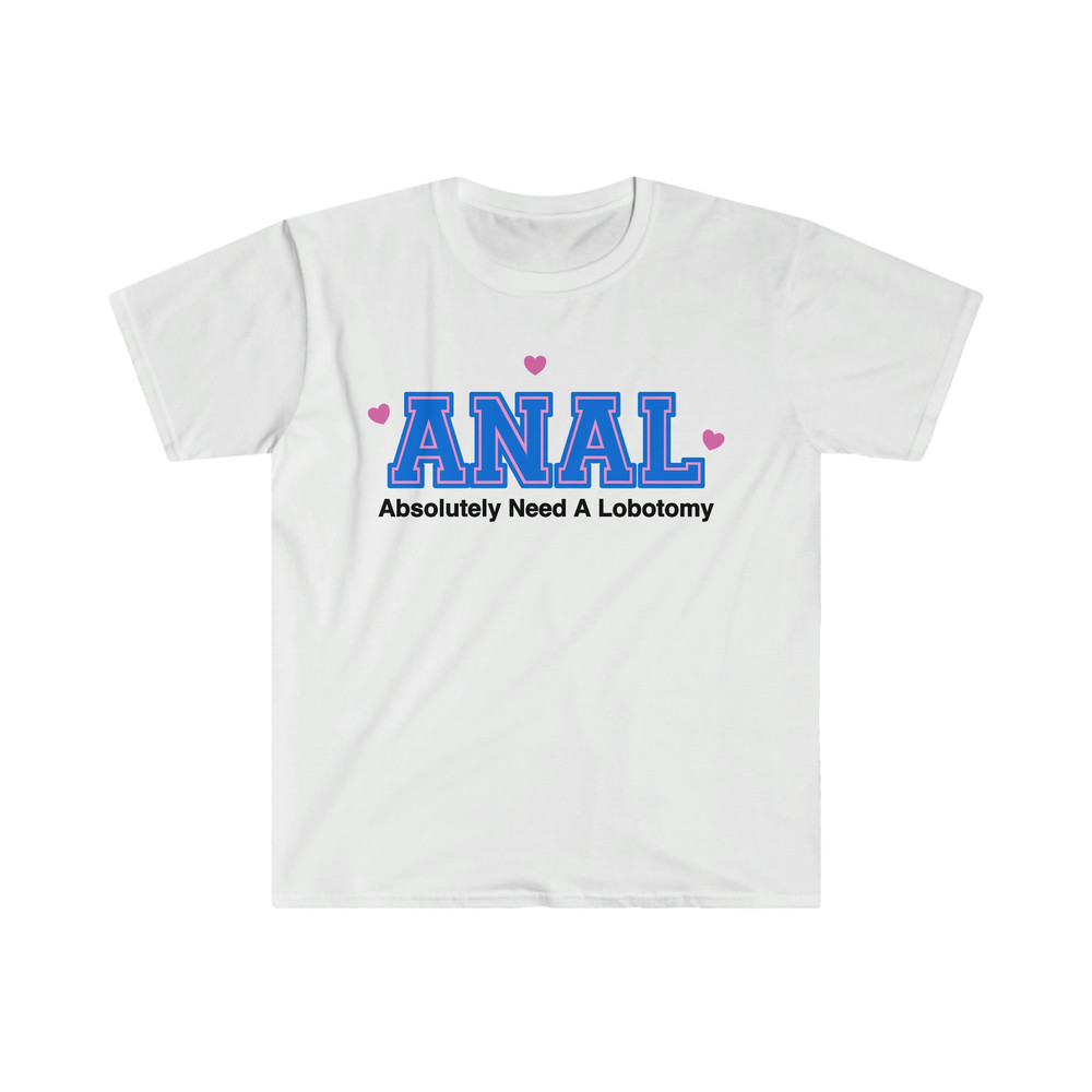 Funny Y2K Style TShirt - ANAL Absolutely Need a Lobotomy 2000's Celebrity Inspired Meme Shirt - Gift Tee for Her - 1.jpg