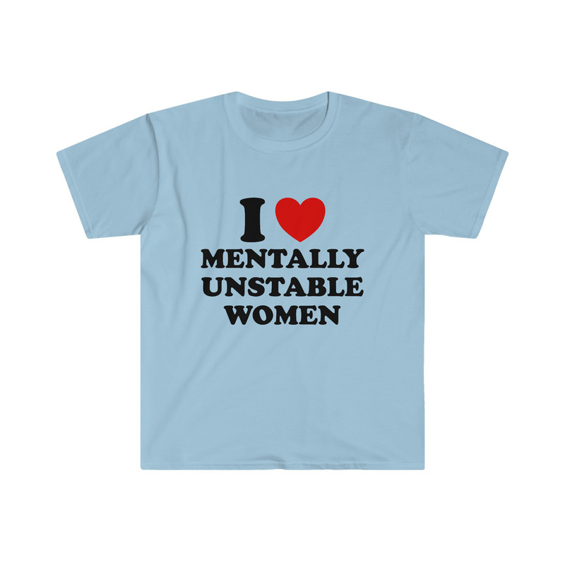 Funny Y2K TShirt - I Love  Heart Mentally Unstable Women Meme Tee - Gift Shirt - 3.jpg