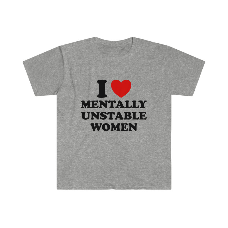 Funny Y2K TShirt - I Love  Heart Mentally Unstable Women Meme Tee - Gift Shirt - 5.jpg