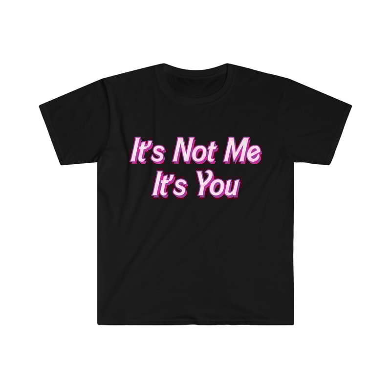 Funny Y2K TShirt - It's Not Me It's YOU 2000's Celebrity Style Sassy Meme Tee - Gift Shirt - 1.jpg