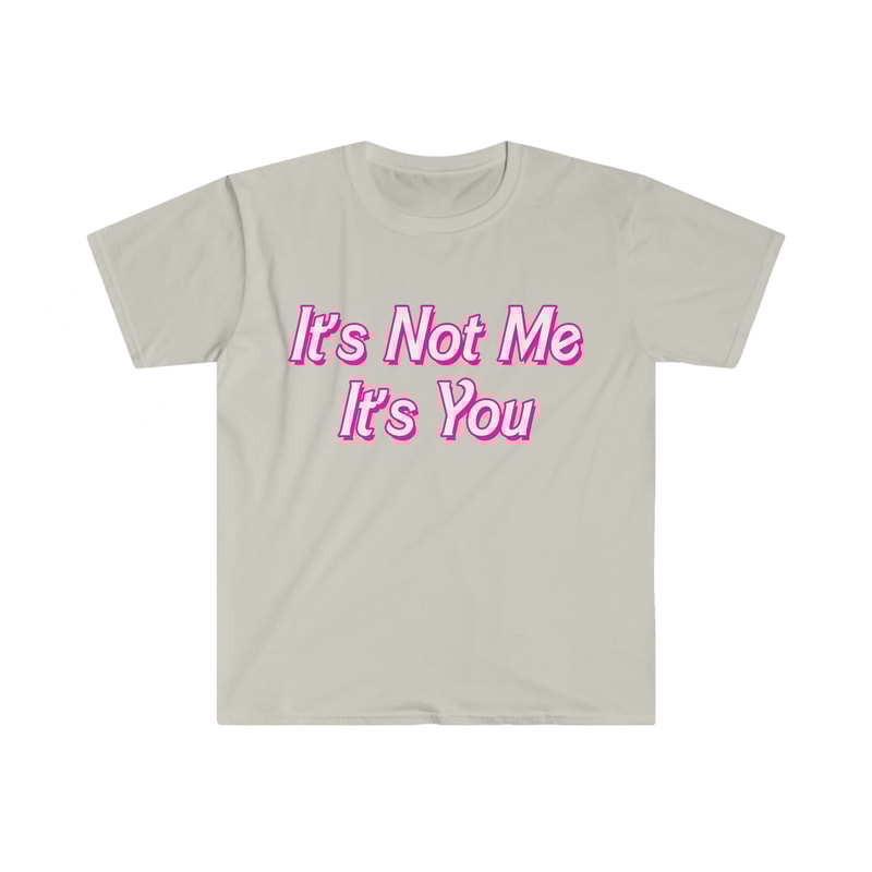 Funny Y2K TShirt - It's Not Me It's YOU 2000's Celebrity Style Sassy Meme Tee - Gift Shirt - 2.jpg