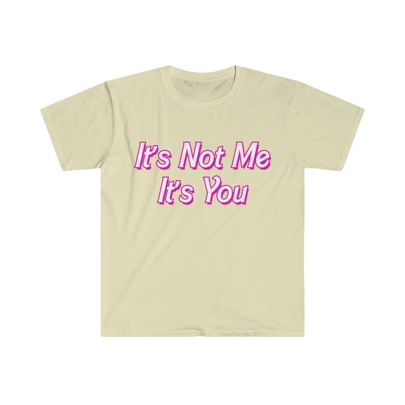 Funny Y2K TShirt - It's Not Me It's YOU 2000's Celebrity Style Sassy Meme Tee - Gift Shirt - 4.jpg