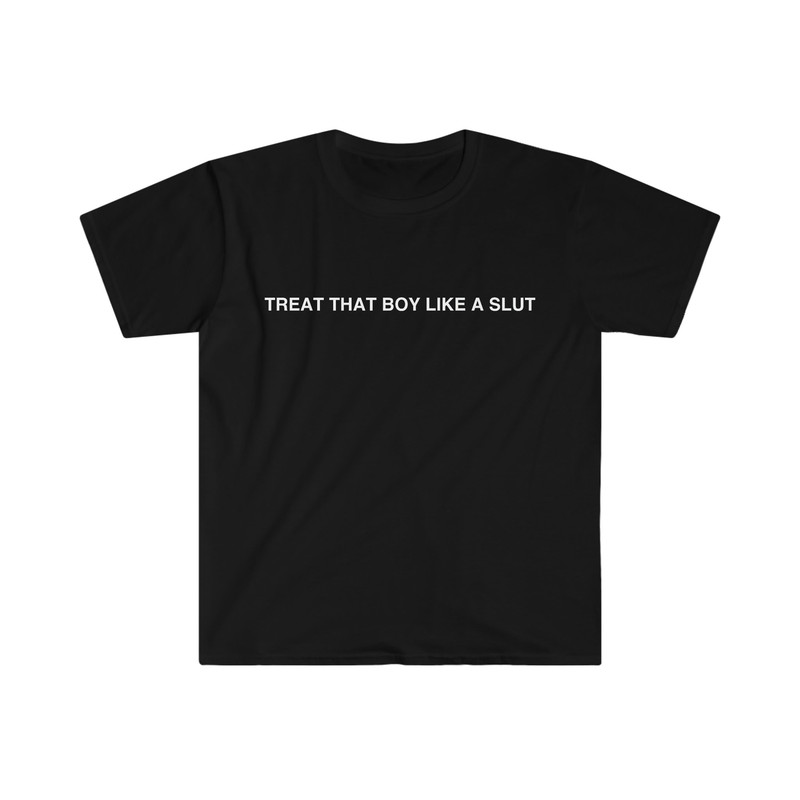 Funny Y2K TShirt - Treat That Boy Like a Slut 2000's Sassy Celebrity Style Tee - Gift Shirt - 2.jpg