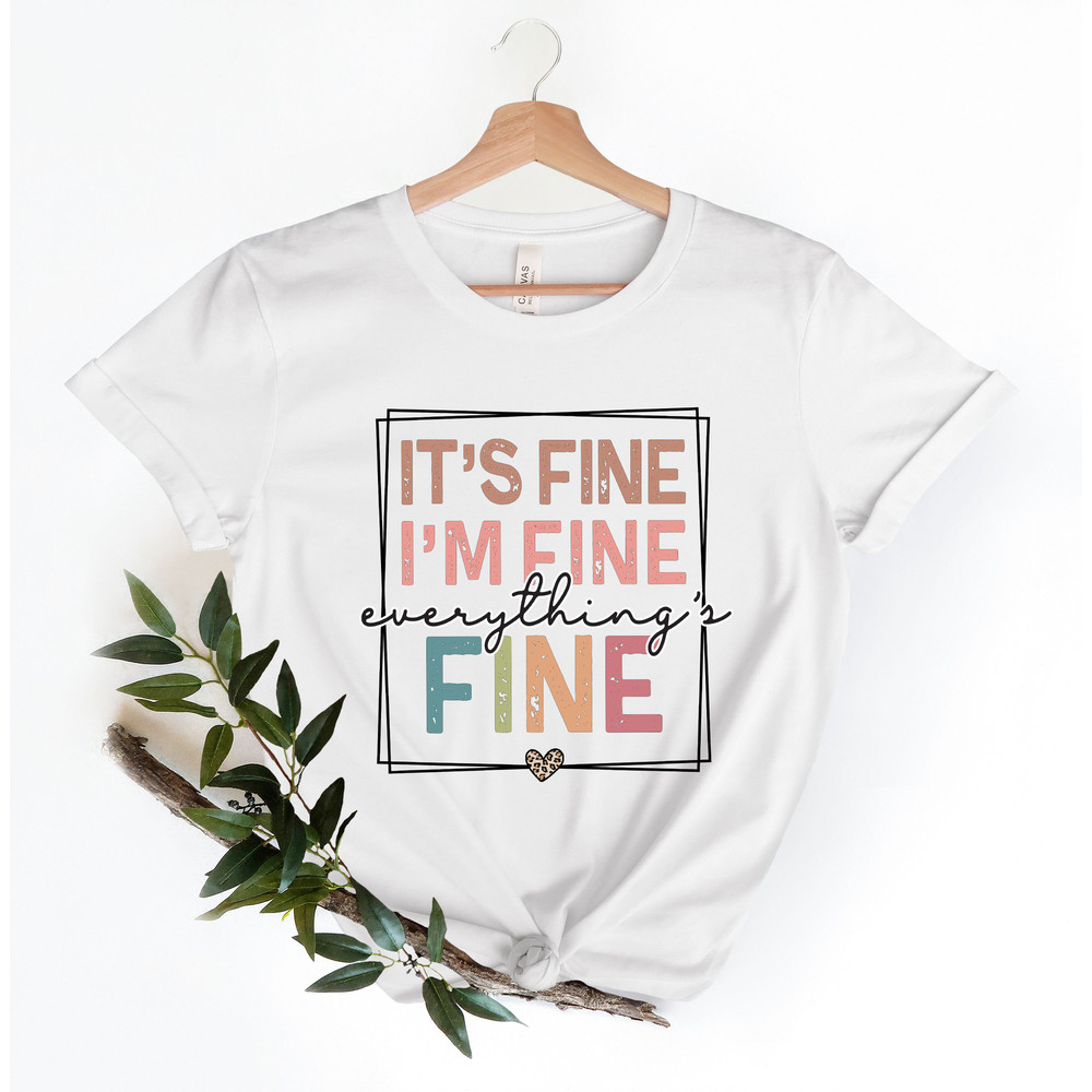 It's Fine I'm Fine Everything is Fine Shirt, Introvert Tee, Funny Shirt, Sarcastic Shirt, I'm Fine, Everything is Fine Shirt, Mental Shirt - 2.jpg