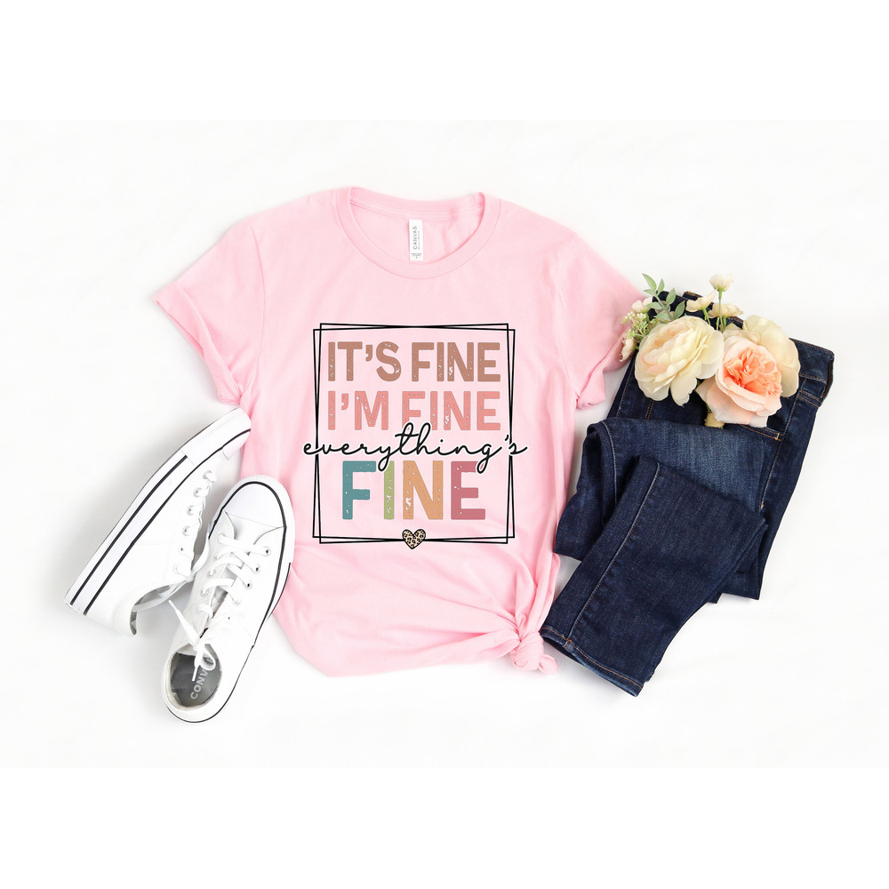 It's Fine I'm Fine Everything is Fine Shirt, Introvert Tee, Funny Shirt, Sarcastic Shirt, I'm Fine, Everything is Fine Shirt, Mental Shirt - 3.jpg
