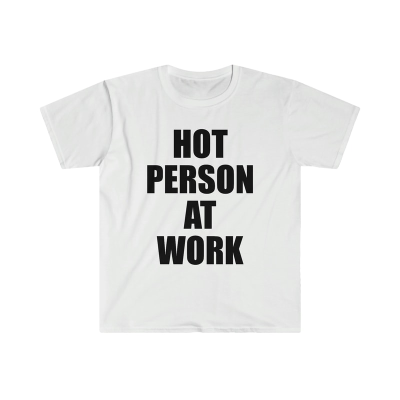 Hot Person At Work TShirt, Y2K Aesthetic Top 2000s Inspired Tee, Slogan Graphic T-Shirt , Gift For Her - 8.jpg