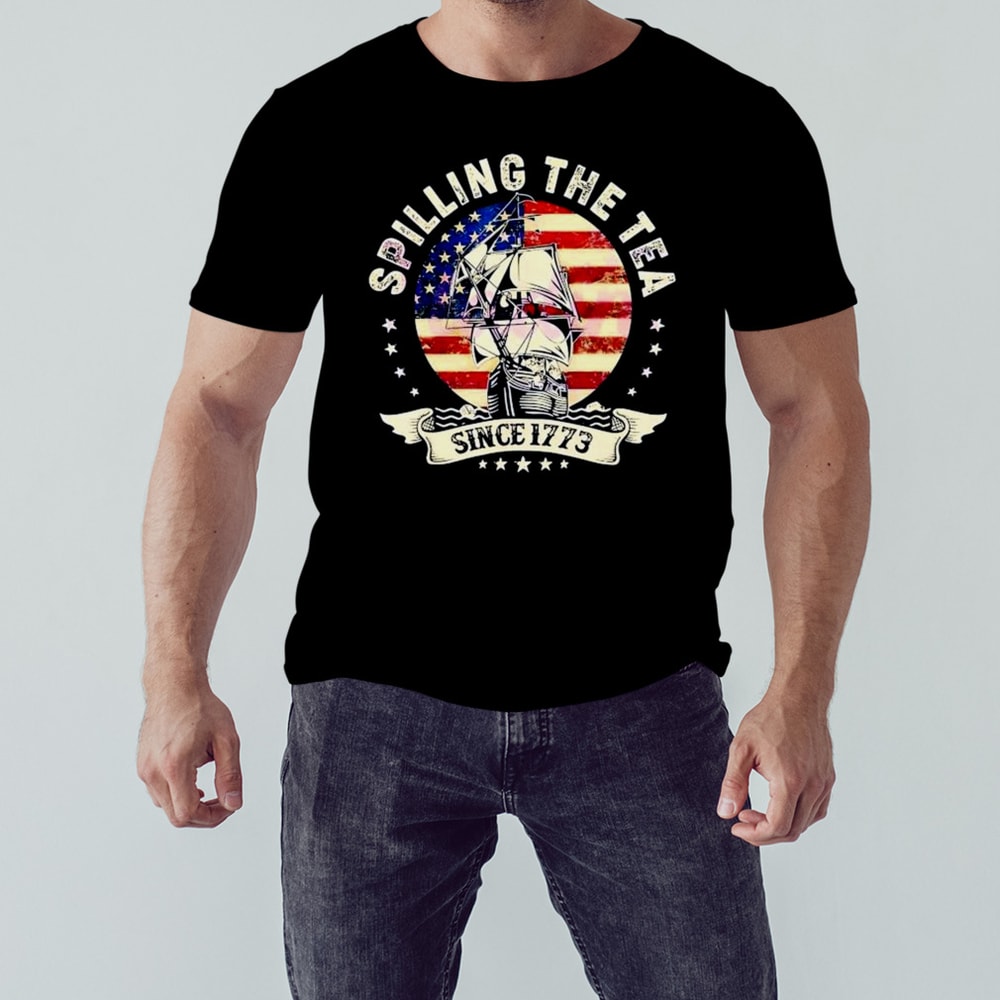 Spilling The Tea Since 1773 Patriotic 4th Of July Shirt, Unisex Clothing, Shirt For Men Women, Graphic Design
