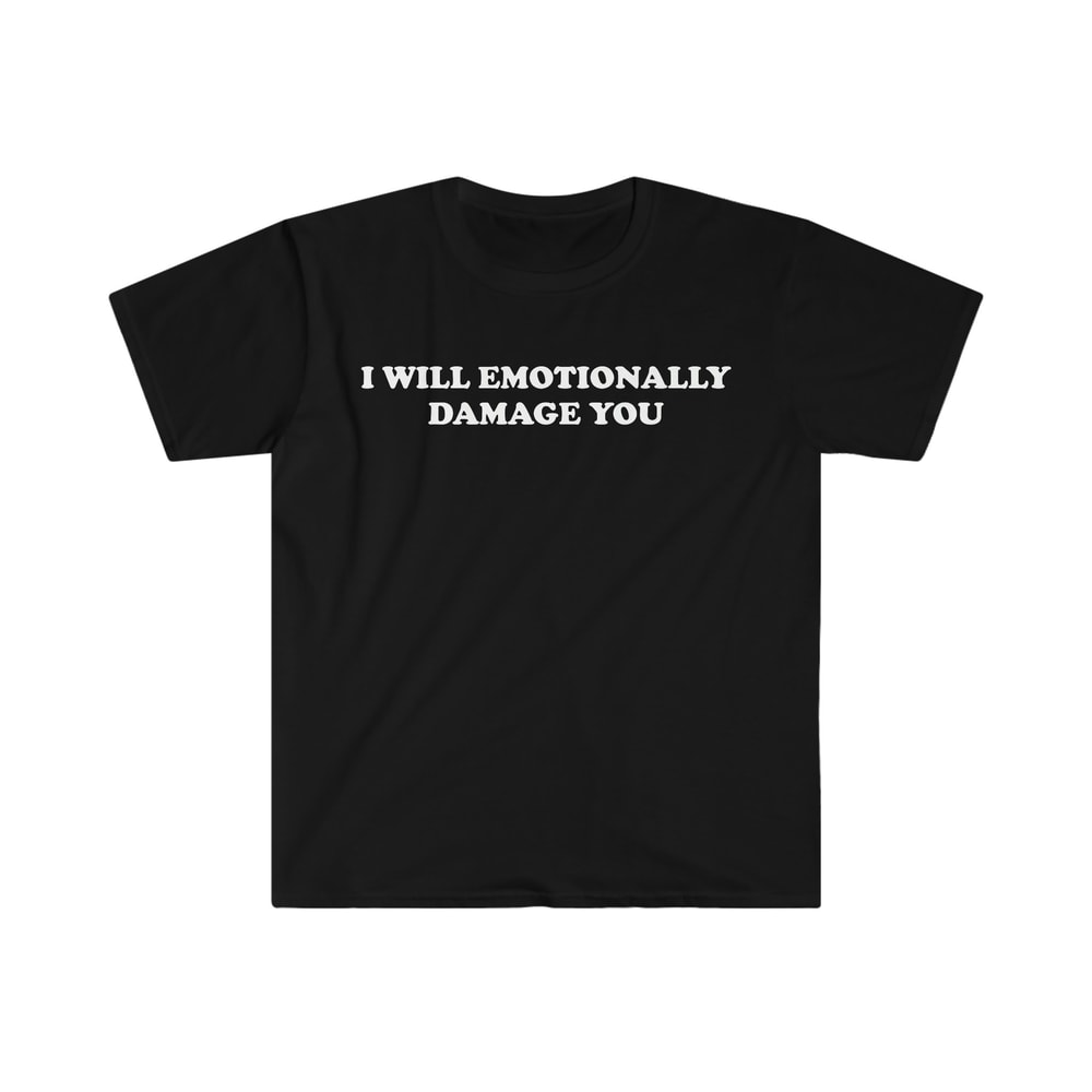 I Will Emotionally Damage You Funny Y2K 2000's Celebrity Inspired Meme TShirt - 1.jpg