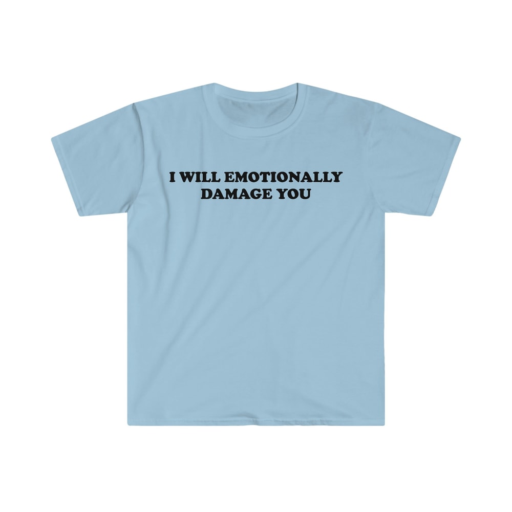 I Will Emotionally Damage You Funny Y2K 2000's Celebrity Inspired Meme TShirt - 2.jpg