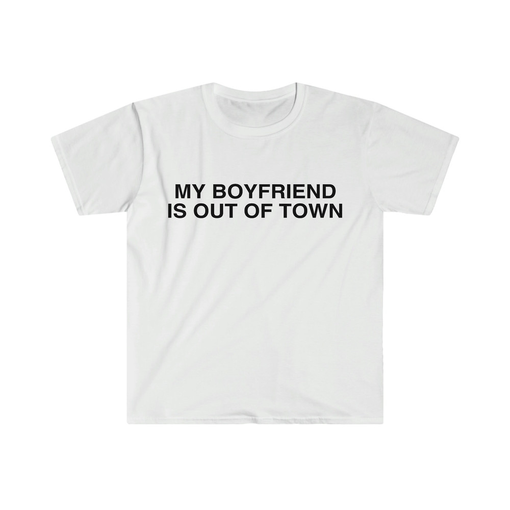 My Boyfriend is Out of Town Celebrity Inspired Funny Y2K Aesthetic Meme T Shirt - 10.jpg