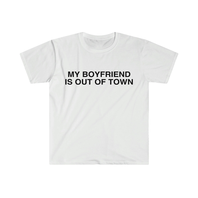 My Boyfriend is Out of Town Celebrity Inspired Funny Y2K Aesthetic Meme T Shirt - 10.jpg