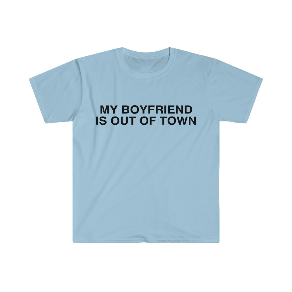 My Boyfriend is Out of Town Celebrity Inspired Funny Y2K Aesthetic Meme T Shirt - 6.jpg