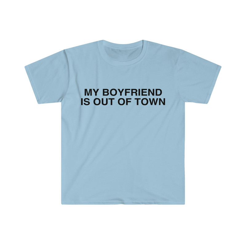 My Boyfriend is Out of Town Celebrity Inspired Funny Y2K Aesthetic Meme T Shirt - 6.jpg