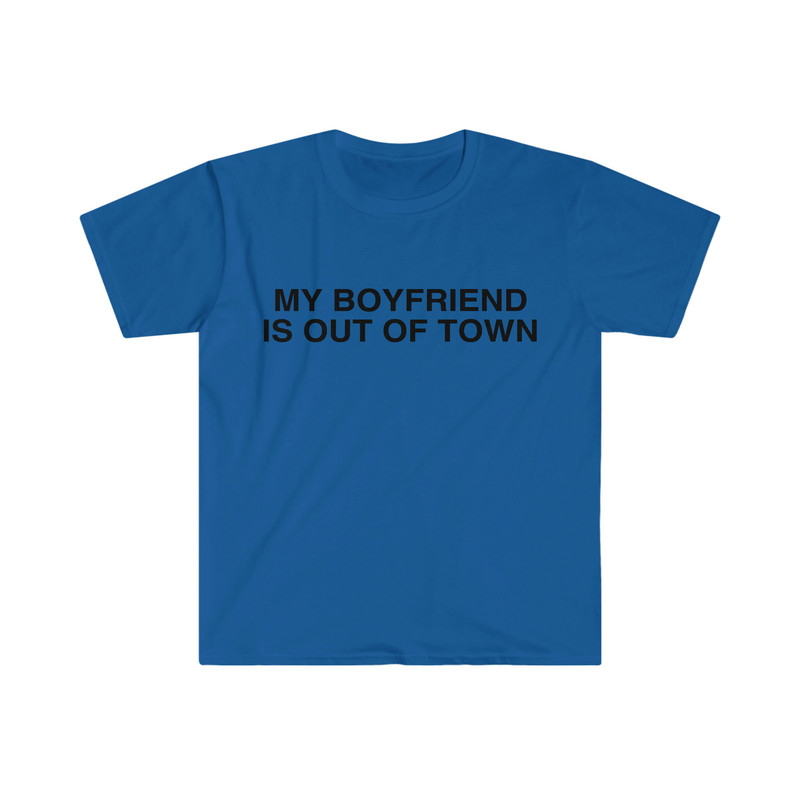 My Boyfriend is Out of Town Celebrity Inspired Funny Y2K Aesthetic Meme T Shirt - 9.jpg