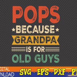 Pops, Gift For Pops, Father's Day Svg, Eps, Png, Dxf, Digital Download