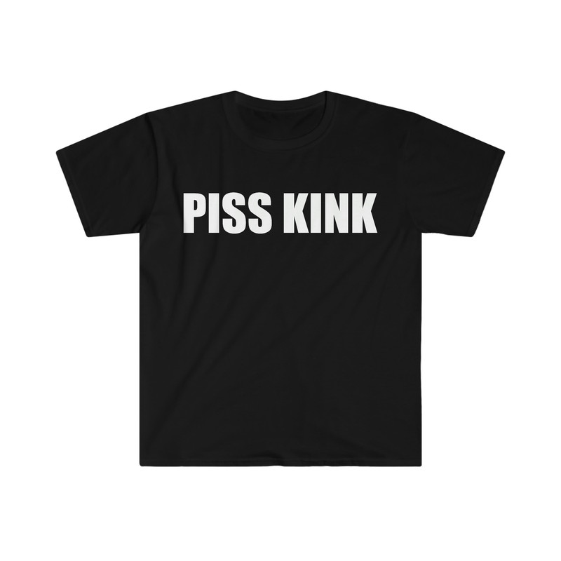 PISS KINK Funny Meme Tee Shirt - 1.jpg
