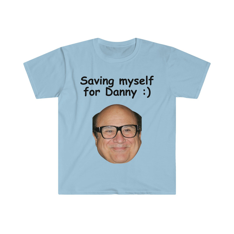 Saving Myself for Danny DeVito Funny Meme T Shirt - 1.jpg