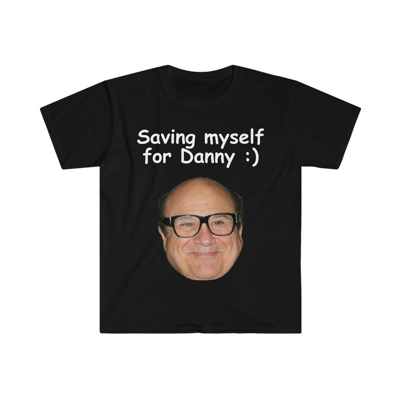 Saving Myself for Danny DeVito Funny Meme T Shirt - 3.jpg