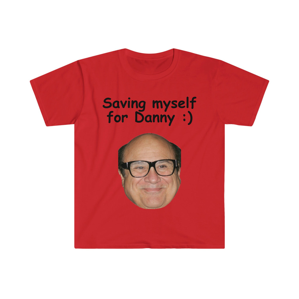 Saving Myself for Danny DeVito Funny Meme T Shirt - 7.jpg