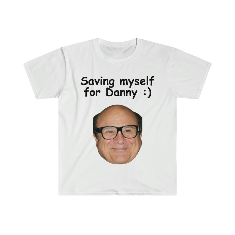 Saving Myself for Danny DeVito Funny Meme T Shirt - 9.jpg