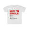 WHY I'M SINGLE Funny List Meme Tee Shirt - 9.jpg