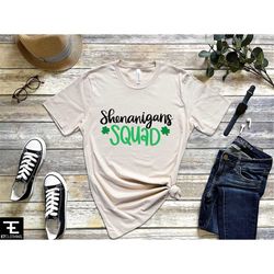shenanigans squad shirt, st patrick's day shirt, matching st patricks day shirts, irish shirt, lucky shirt, drinking shi