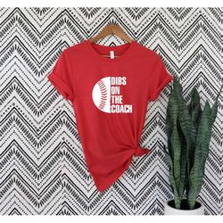 dibs on the coach shirt,baseball coach wife shirt,busy raising ballers,baseball mom shirt,baseball mom gift,baseball gam